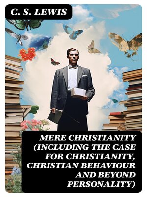 cover image of MERE CHRISTIANITY (Including the Case for Christianity, Christian Behaviour and Beyond Personality)